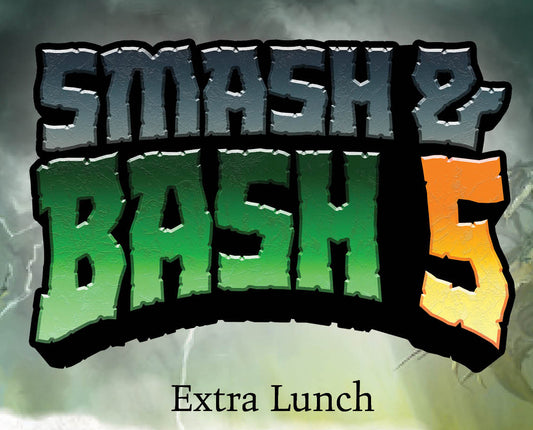 Smash & Bash 5: Extra Lunch